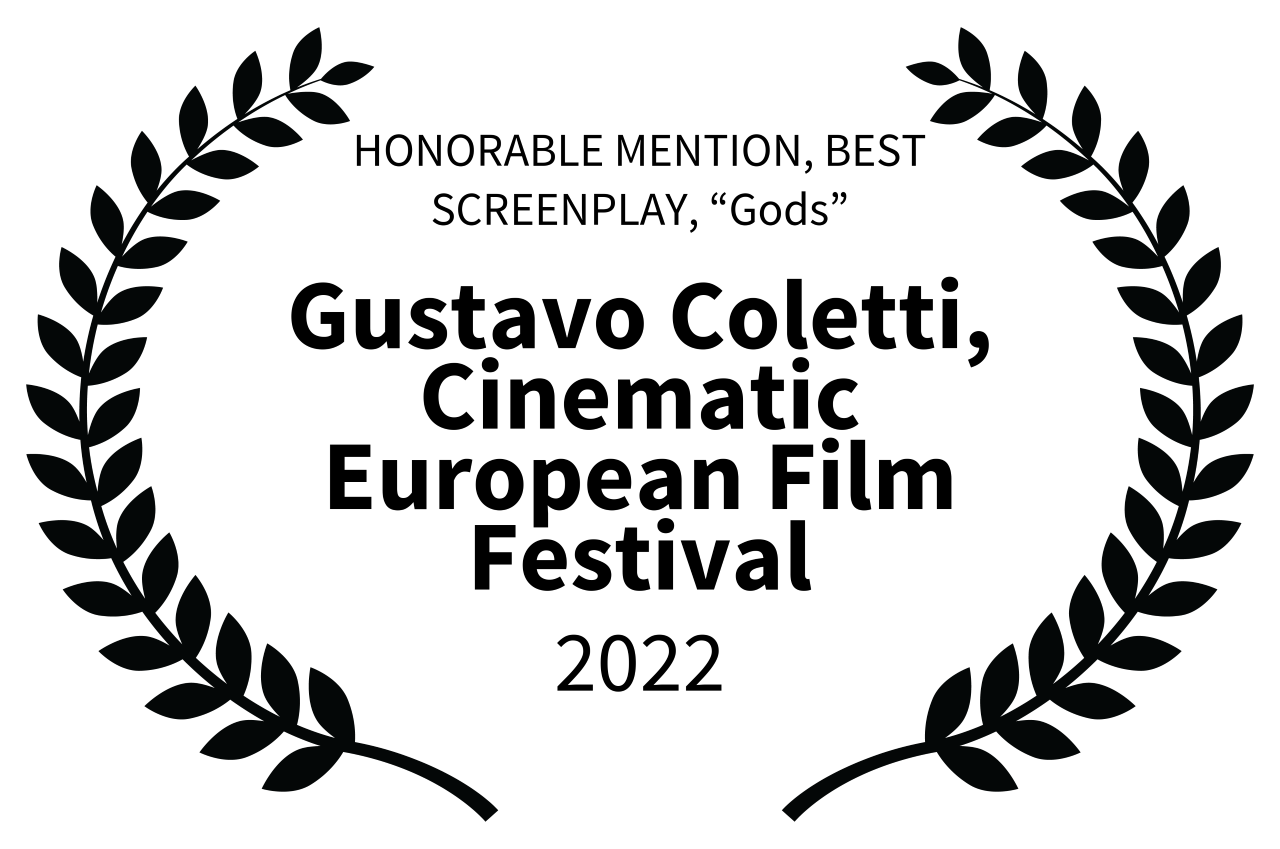 thumbnail_HONORABLEMENTIONBESTSCREENPLAYGods-GustavoColettiCinematicEuropeanFilmFestival-2022